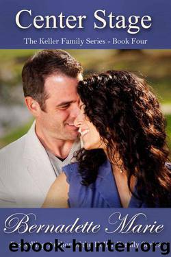 Center Stage (The Keller Family Series) by Marie Bernadette