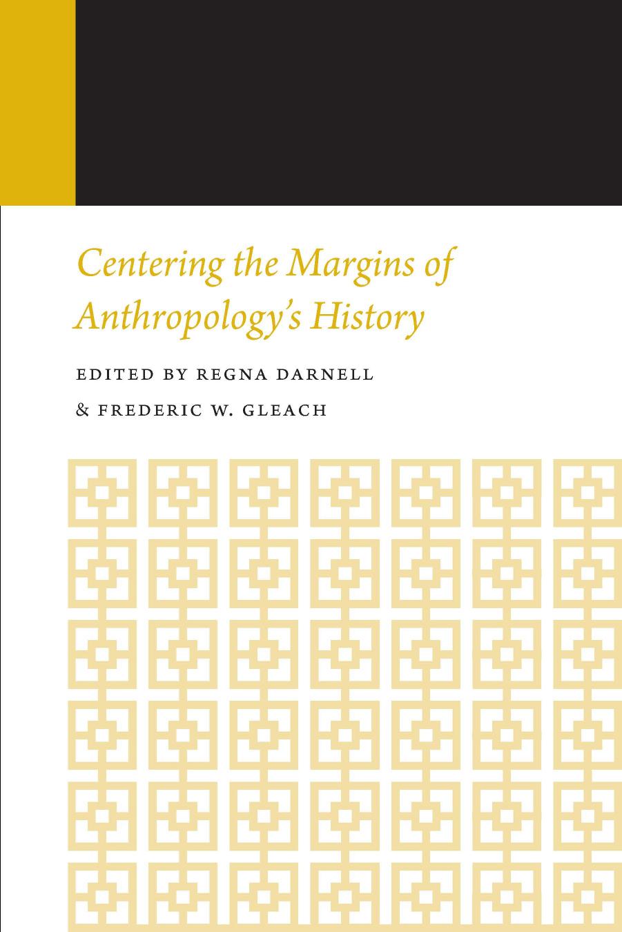Centering the Margins of Anthropology's History by Regna Darnell (editor) Frederic W. Gleach (editor)