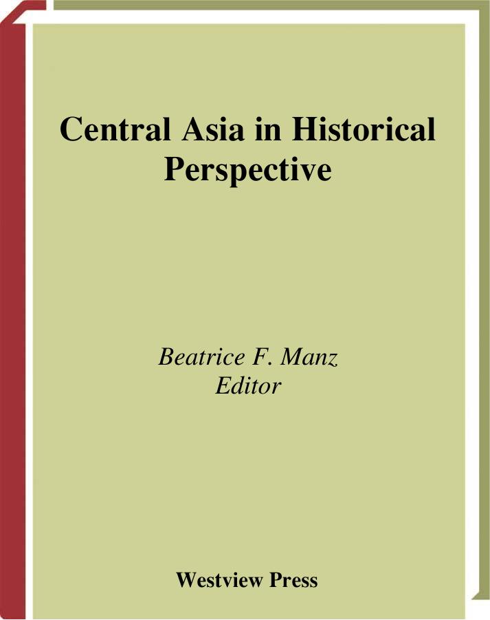 Central Asia In Historical Perspective (John M. Olin Critical Issues Series) by Beatrice Manz