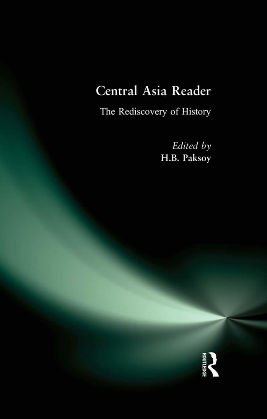 Central Asia Reader: The Rediscovery of History by H.B. Paksoy
