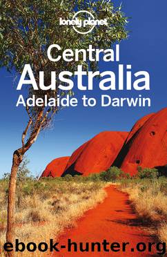 Central Australia - Adelaide to Darwin by Lonely Planet
