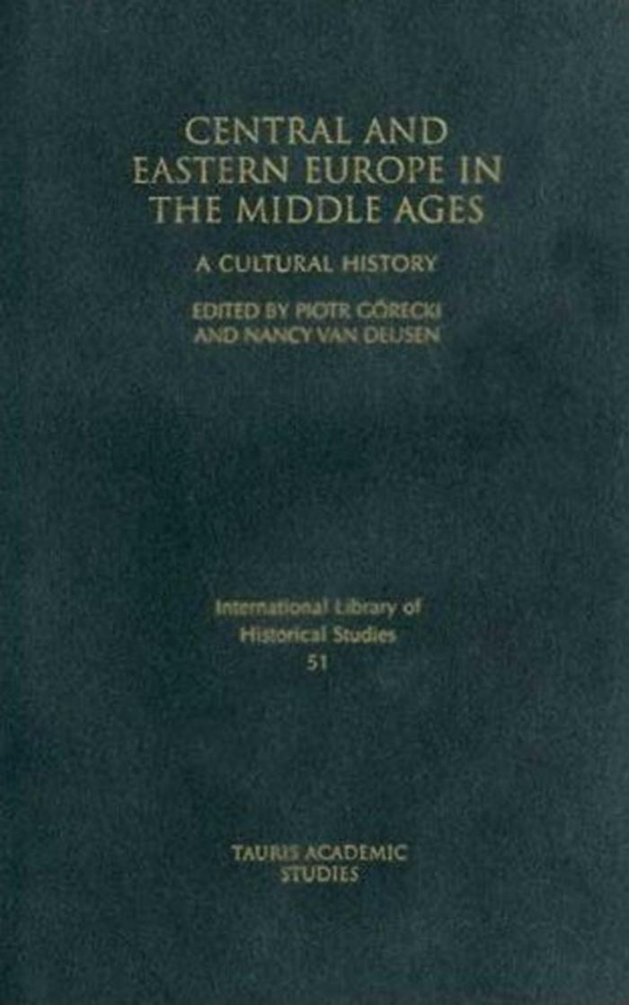 Central and Eastern Europe in the Middle Ages~A Cultural History by Unknown
