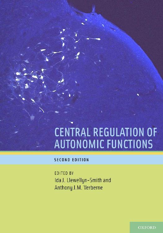 Central regulation of autonomic functions by Verberne Anthony J. M.; Llewellyn-Smith Ida J