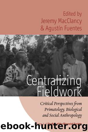 Centralizing Fieldwork by Jeremy MacClancy Agustin Fuentes