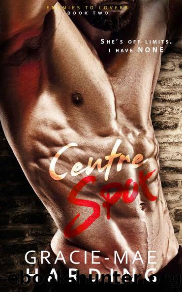 Centre Spot (Enemies to Lovers #2) by Gracie-Mae Harding