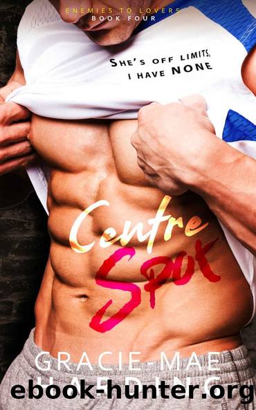 Centre Spot (Enemies to Lovers #4) by Gracie-Mae Harding