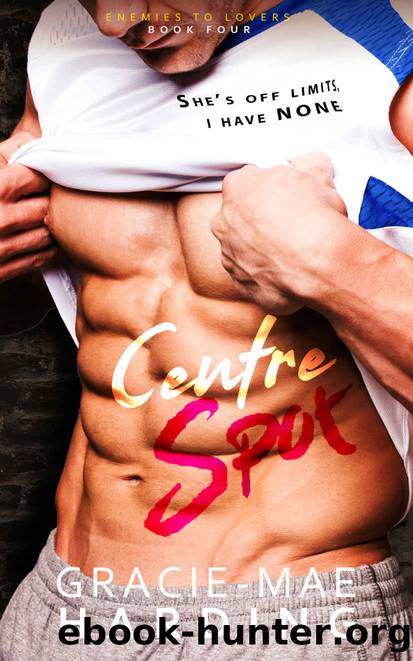 Centre Spot: Enemies to Lovers Book 4 by Gracie-Mae Harding