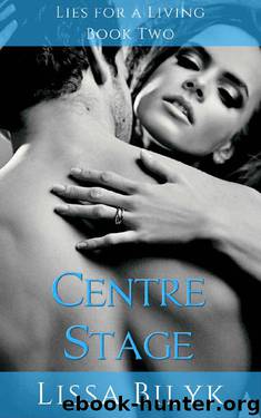 Centre Stage (Lies for a Living Book 2) by Lissa Bilyk