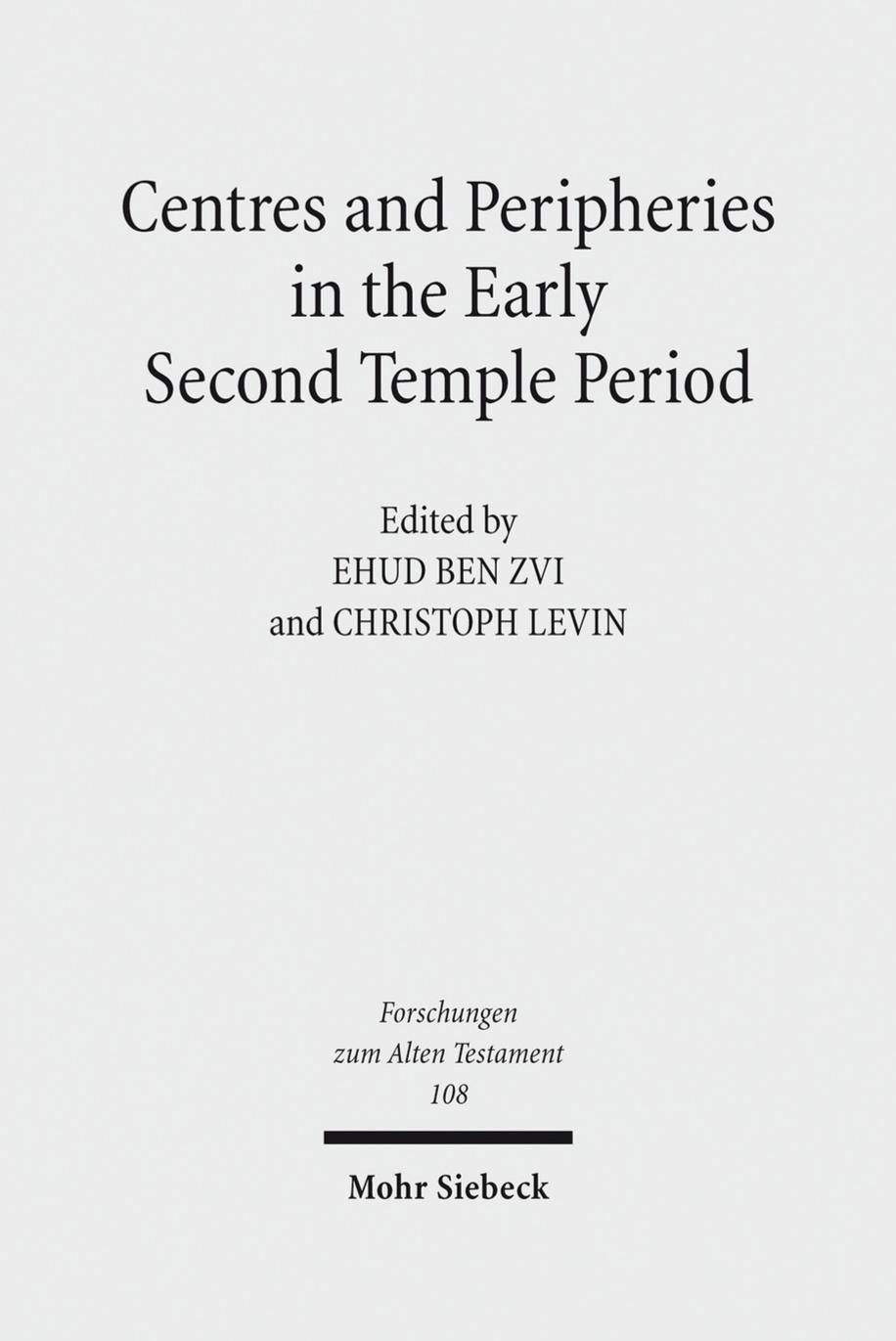 Centres and Peripheries in the Early Second Temple Period by Zvi & Levin