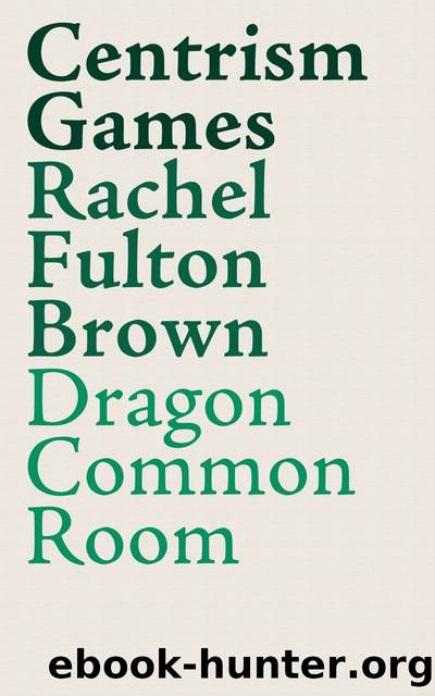 Centrism Games by Rachel Fulton Brown