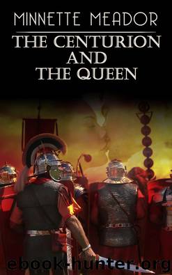 Centurion 1 - The Centurion and the Queen by Minnette Meador