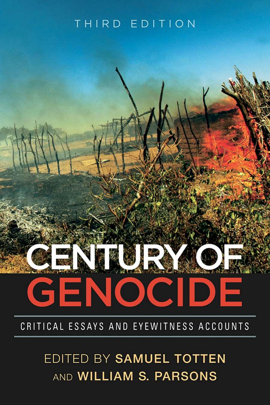 Century of Genocide: Critical Essays and Eyewitness Accounts, Third Edition by Samuel Totten & William S.Parsons (edt)