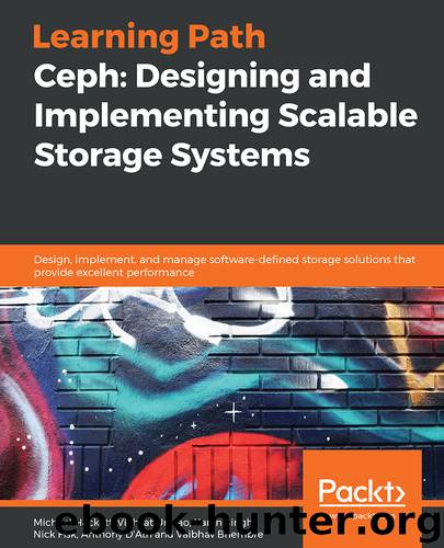 Ceph: Designing and Implementing Scalable Storage Systems by Michael Hackett