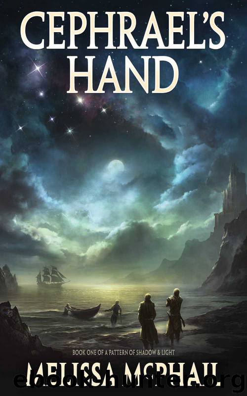 Cephrael's Hand: A Pattern of Shadow & Light Book One by McPhail Melissa