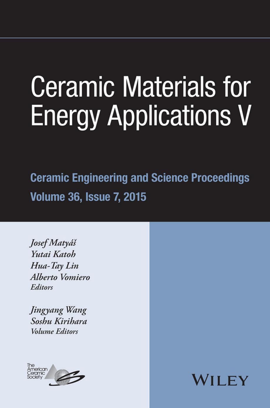 Ceramic Materials for Energy Applications V: Ceramic Engineering and Science Proceedings, Volume 36 Issue 7 by Josef Matyas Yutai Katoh Hua-Tay Lin Alberto Vomiero Jingyang Wang Soshu Kirihara