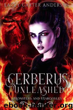 Cerberus Unleashed: A Reverse Harem Romance (Monsters and Gargoyles Book 4) by Lacey Carter Andersen