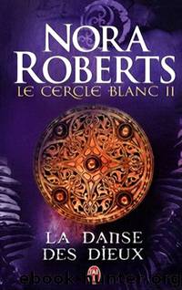 Cercle blanc 2 - La danse des dieux by Nora Roberts