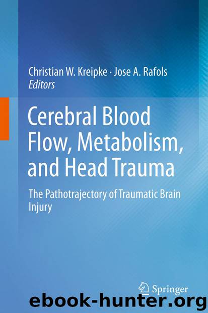 Cerebral Blood Flow, Metabolism, and Head Trauma by Christian W. Kreipke & Jose A. Rafols