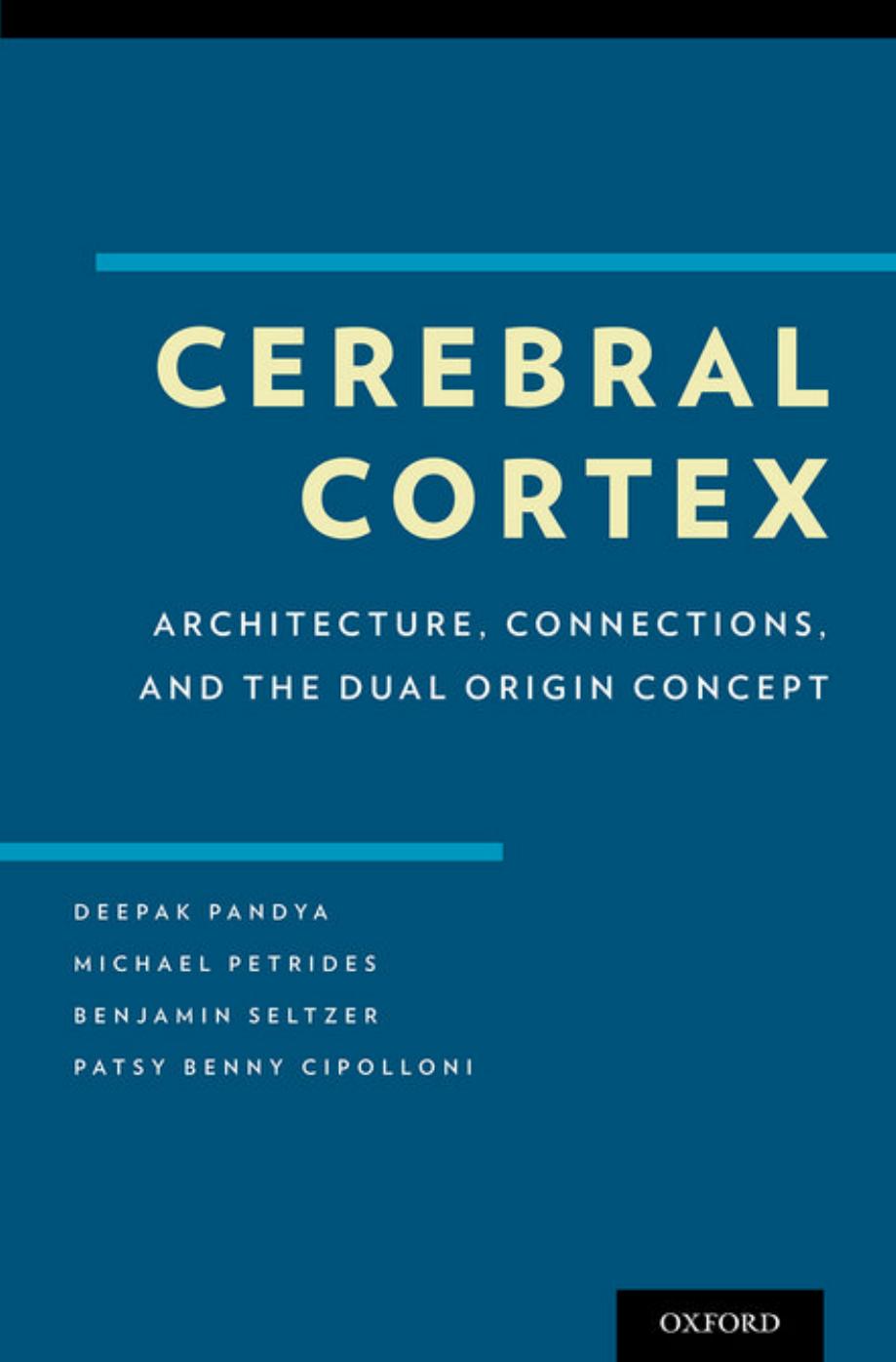 Cerebral Cortex: Architecture, Connections, and the Dual Origin Concept by Unknow