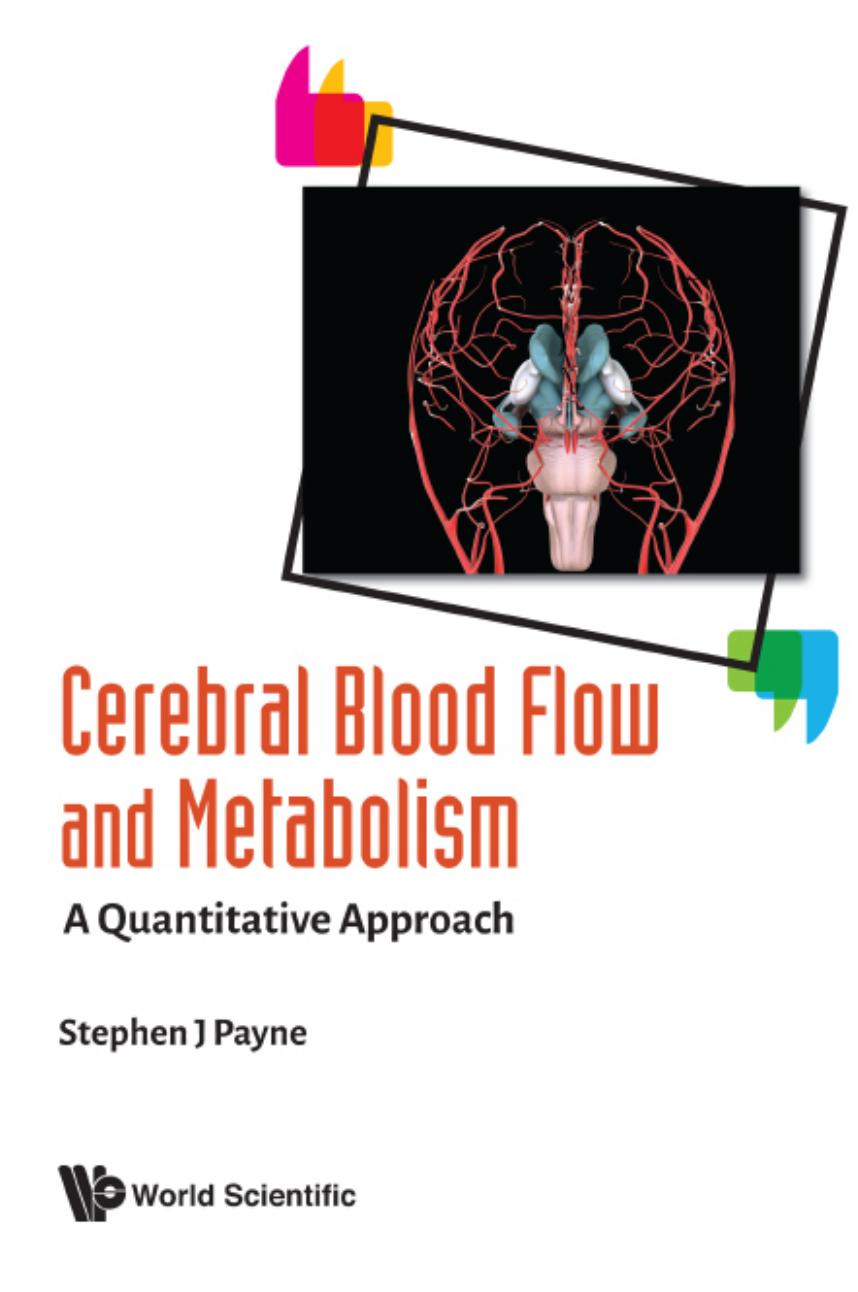 Cerebral blood flow and metabolism : a quantitative approach by Of University of Oxford. Department of Engineering Science Stephen Payne