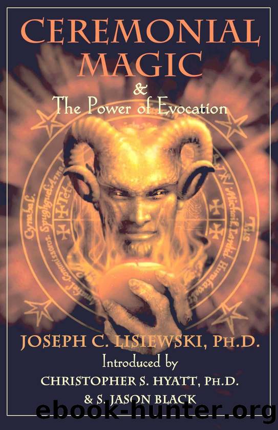 Ceremonial Magic & The Power of Evocation by Joseph C. Lisiewski