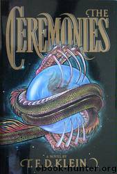 Ceremonies, The by Klein T. E. D