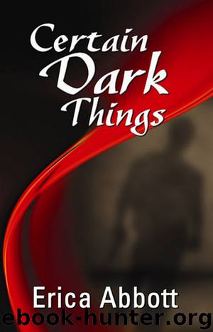Certain Dark Things by Erica Abbott