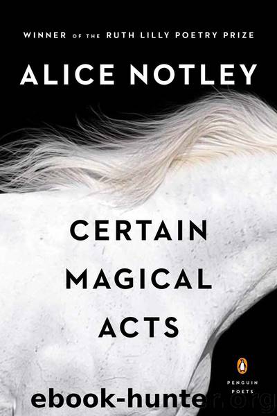 Certain Magical Acts by Alice Notley