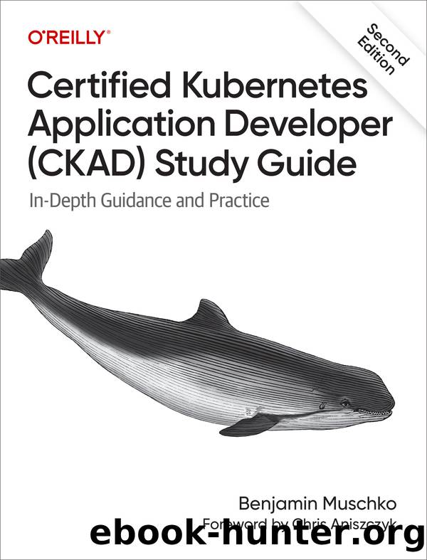 Certified Kubernetes Application Developer (CKAD) Study Guide (for True Epub) by AUTHOR NAMES HERE