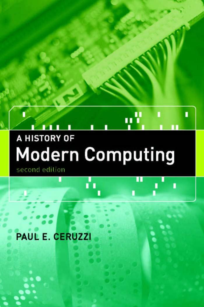 Ceruzzi P.E. A History of Modern Computing (MIT,2003)(ISBN 0262532034)(452s) Cs by Unknown