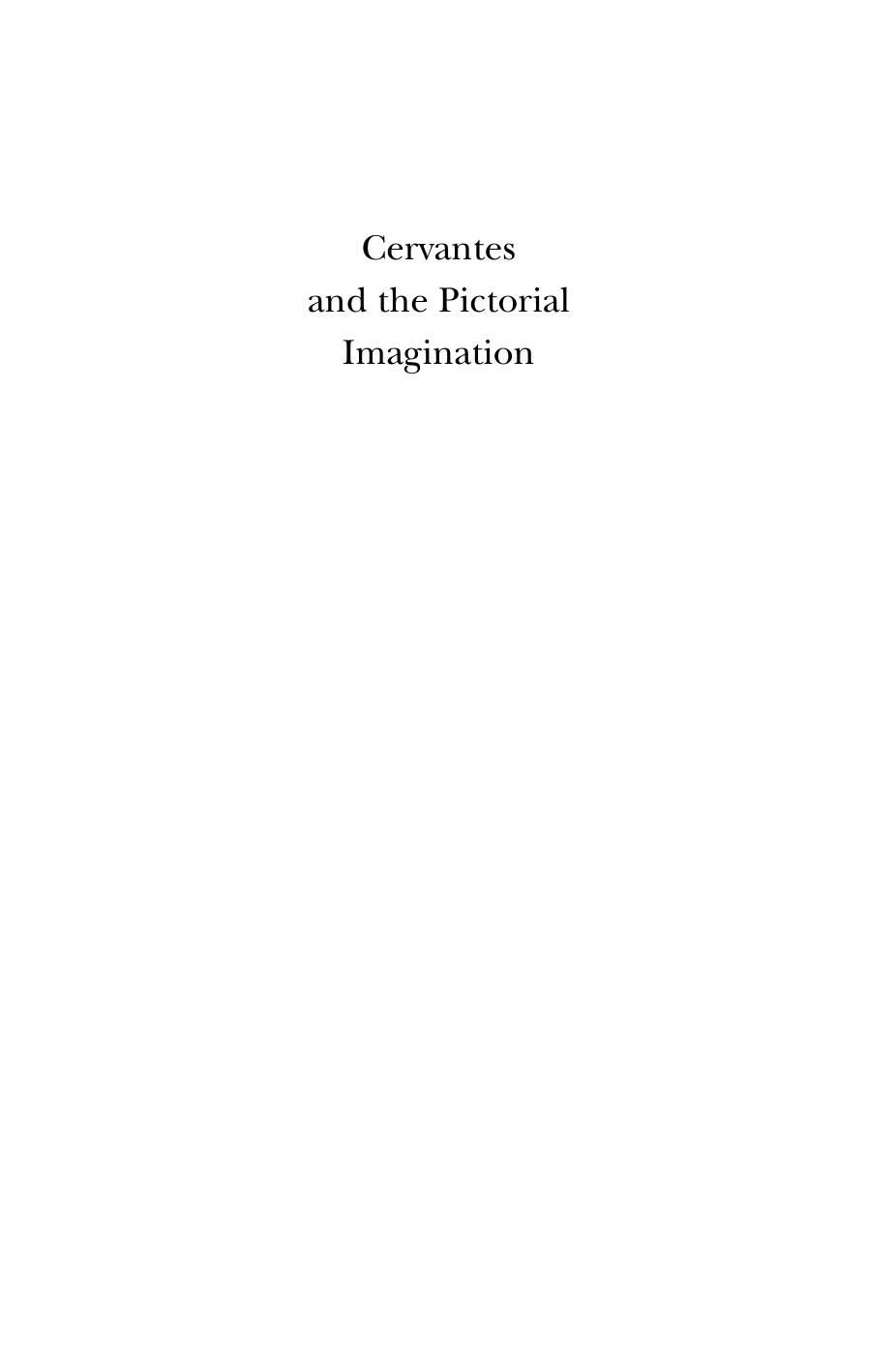 Cervantes and the pictorial imagination: a study on the power of images and images of power in works by Cervantes by 1547-1616 Cervantes Saavedra;Cervantes Saavedra Miguel de;Don Quijote;Laguna Ana María G