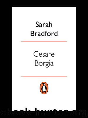 Cesare Borgia by Sarah Bradford