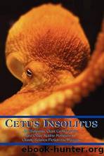 Cetus Insolitus: Sea Serpents, Giant Cephalopods, and Other Marine Monsters in Classic Science Fiction and Fantasy by Chad Arment (Editor)
