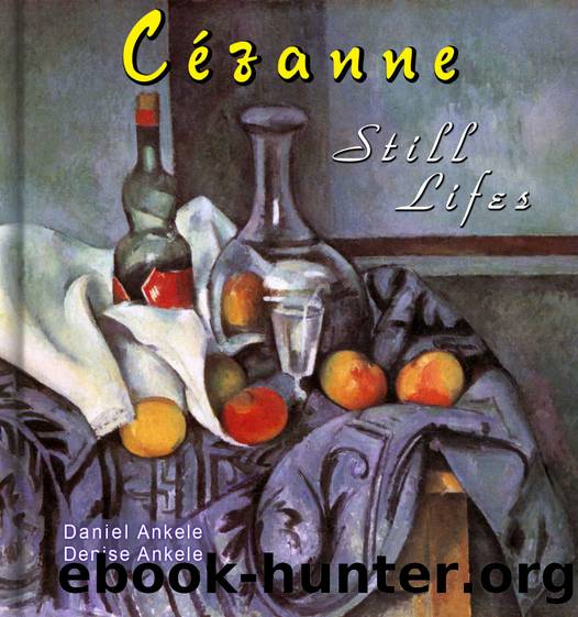 Cezanne: 80+ Still Life Paintings - Post-Impressionism - Paul Cezanne - Annotated Series by Daniel Ankele & Denise Ankele