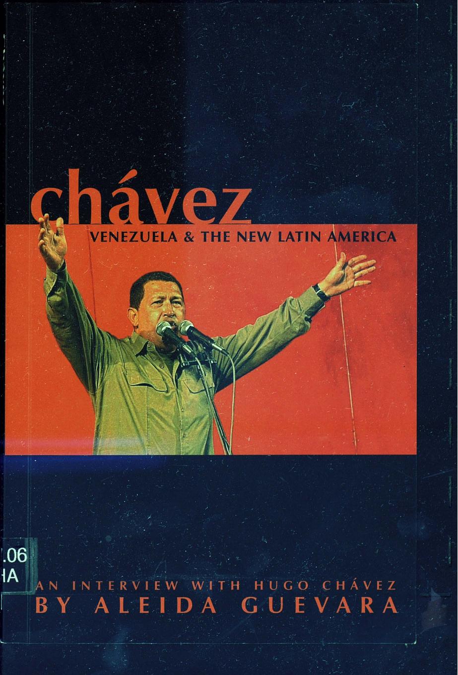 ChÃ¡vez, Venezuela and the New Latin America: An interview with Hugo ChÃ¡vez by Aleida Guevara Hugo Chávez