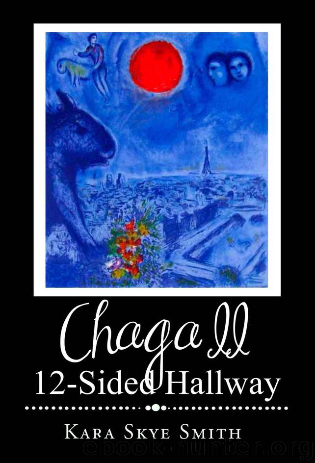 Chagall: 12-Sided Hallway by Smith Kara Skye