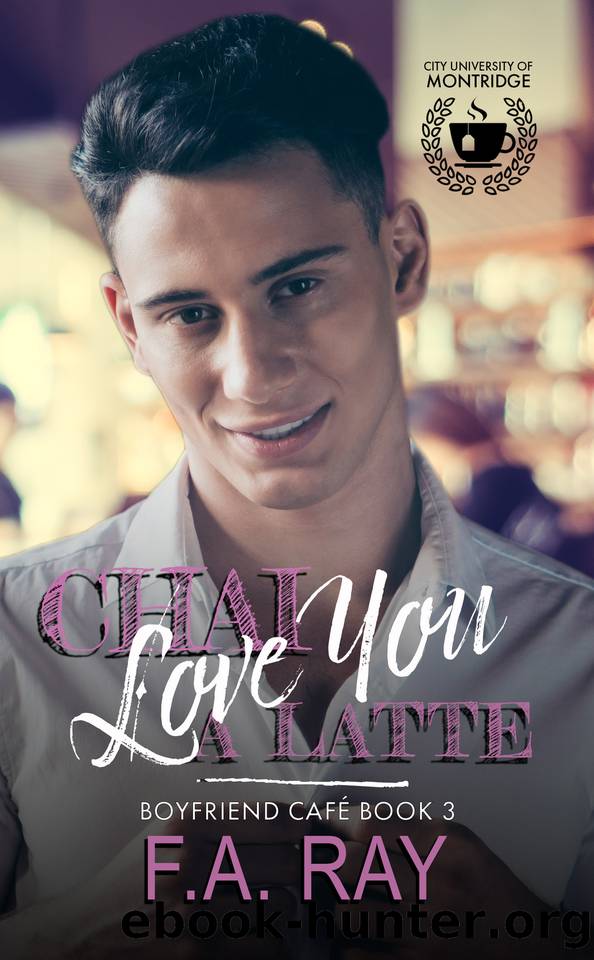 Chai Love You A Latte: A Childhood Friends to Lovers MM Romance by F.A. Ray