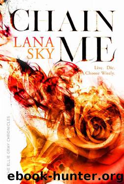 Chain Me (The Ellie Gray Chronicles Book 2) by Lana Sky