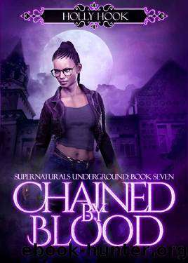 Chained By Blood [Supernaturals Underground, Book Seven] by Holly Hook