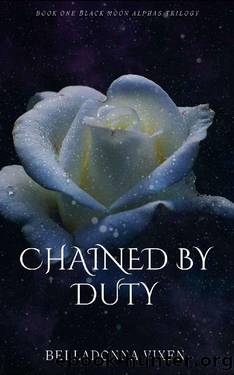 Chained By Duty (Black Moon Alphas Trilogy Book 1) by Belladonna Vixen