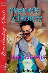 Chained by Choice [Marked 5] (Siren Publishing Everlasting Classic ManLove)