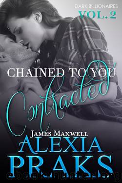 Chained to You: Contracted (Dark Billionaires Book 2) by Alexia Praks