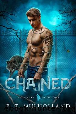 Chained: A Paranormal Wolf Shifter Romance (Wolf City Book 1) by P. T. Mulholland