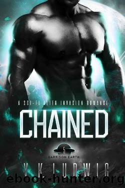 Chained: A Sci-Fi Alien Invasion Romance (Garrison Earth Book 5) by V. K. Ludwig