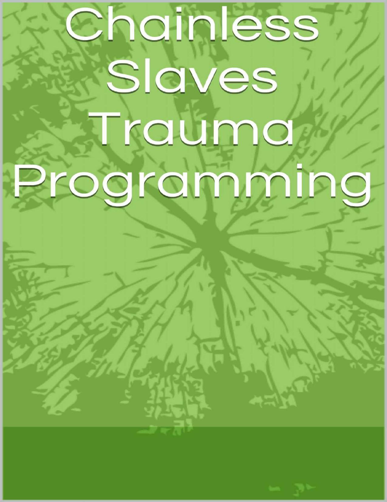 Chainless Slaves Trauma Programming by U. W. Ozian