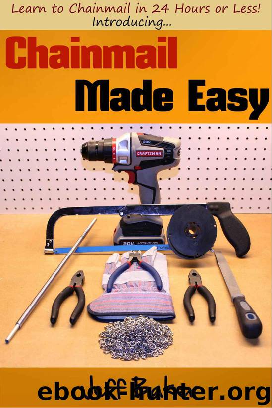 Chainmail Made Easy: Learn to Chainmail in 24 Hours or Less! by Jeff Baker