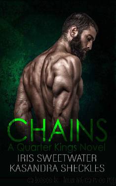 Chains (Quarter Kings MC Book 1) by Iris Sweetwater & Kasandra Sheckles