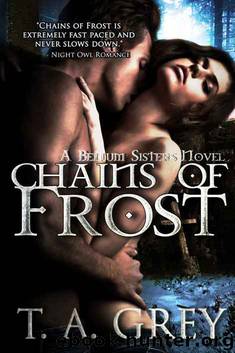 Chains of Frost (paranormal erotic romance) (The Bellum Sisters Book 1) by T. A. Grey