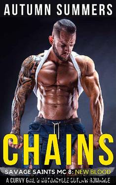 Chains: An Older MC Outlaw and Younger Curvy Girl Motorcycle Romance Series (Savage Saints MC: New Blood Book 8) by Autumn Summers