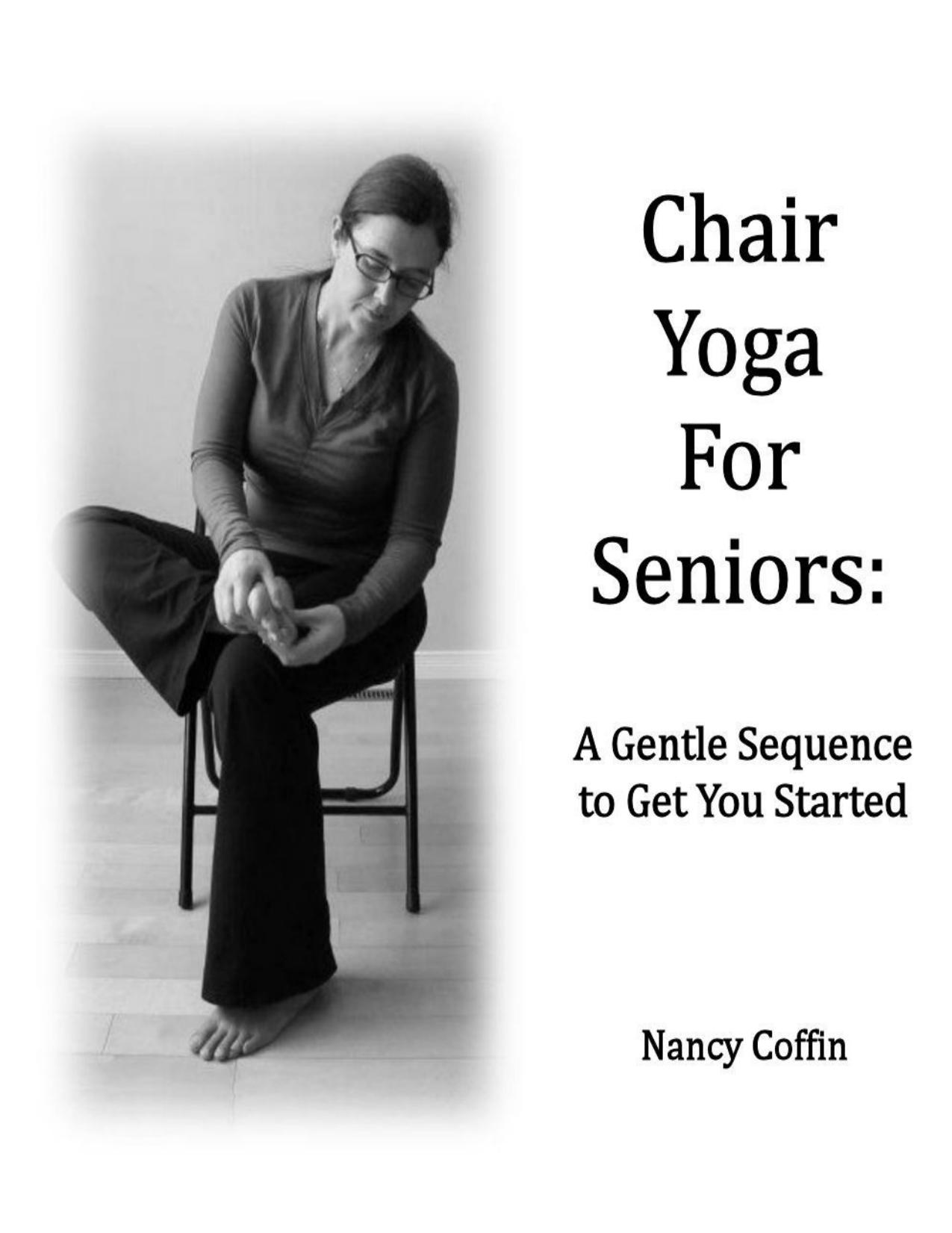 Chair Yoga For Seniors: A Gentle Sequence to Get You Started by Nancy Coffin